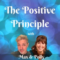 The Positive Principle Show with Max and Polly